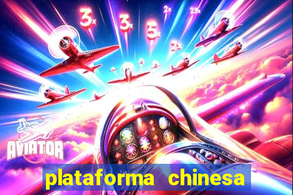 plataforma chinesa do tigrinho